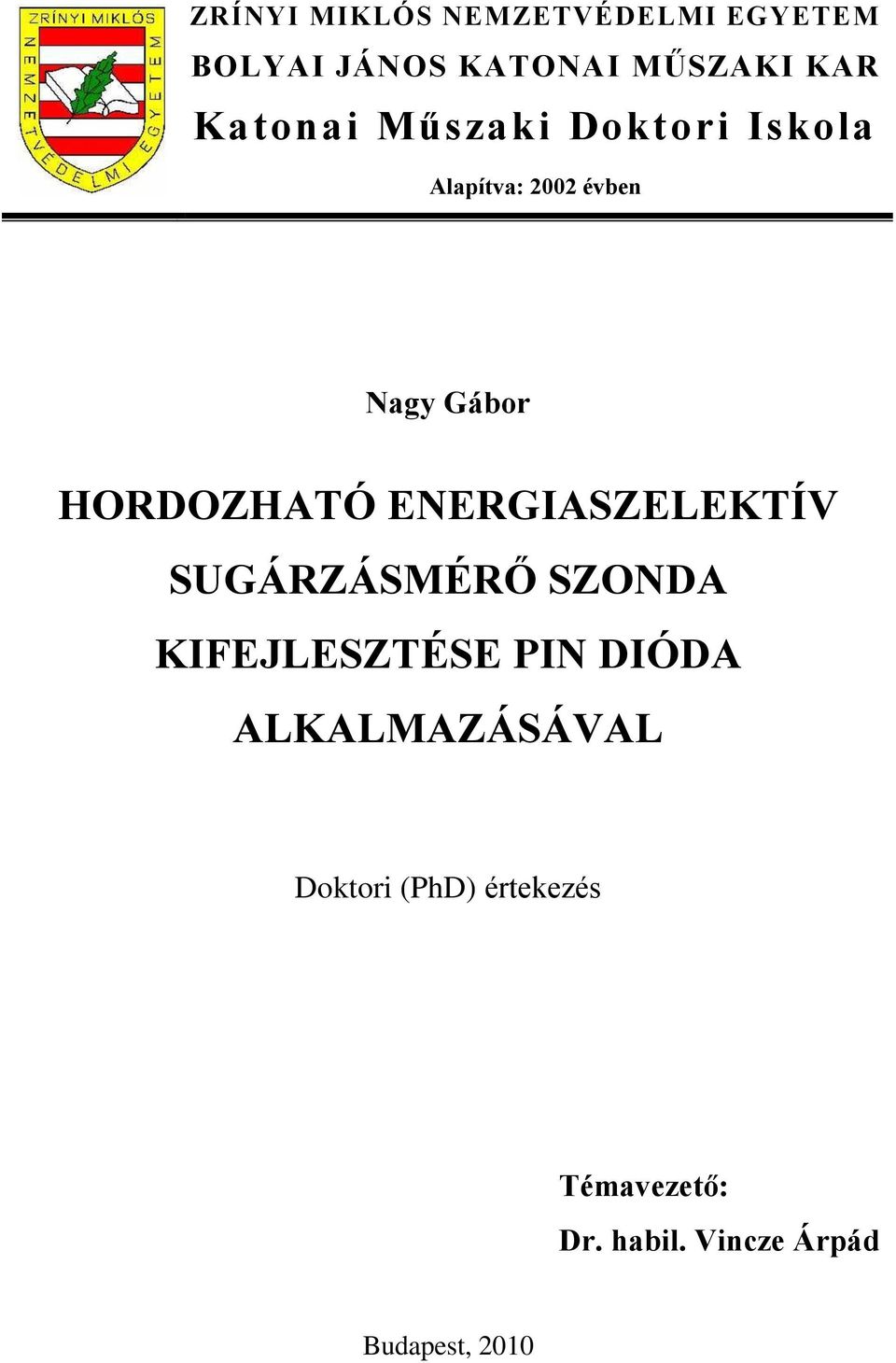 ENERGIASZELEKTÍV SUGÁRZÁSMÉRŐ SZONDA KIFEJLESZTÉSE PIN DIÓDA