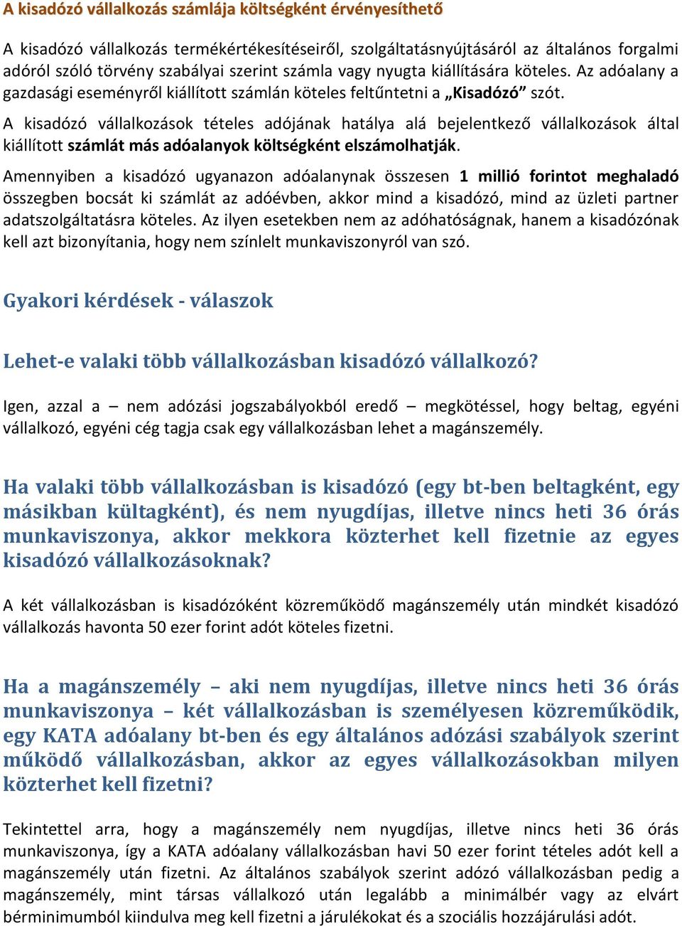 A kisadózó vállalkozások tételes adójának hatálya alá bejelentkező vállalkozások által kiállított számlát más adóalanyok költségként elszámolhatják.