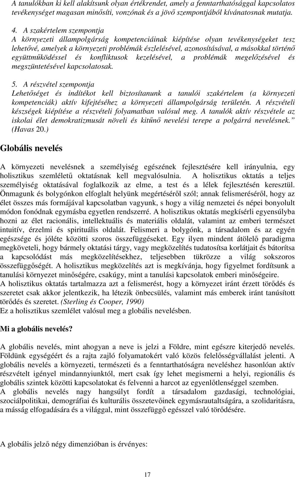 együttműködéssel és konfliktusok kezelésével, a problémák megelőzésével és megszüntetésével kapcsolatosak. 5.