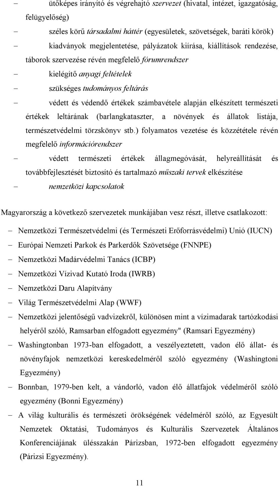 természeti értékek leltárának (barlangkataszter, a növények és állatok listája, természetvédelmi törzskönyv stb.