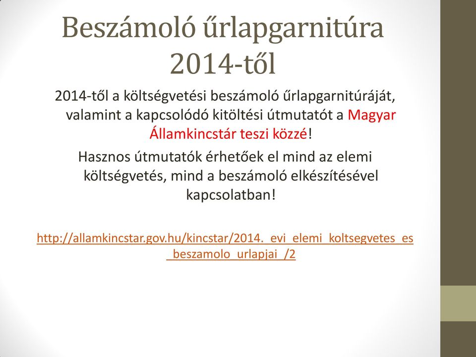 Hasznos útmutatók érhetőek el mind az elemi költségvetés, mind a beszámoló elkészítésével