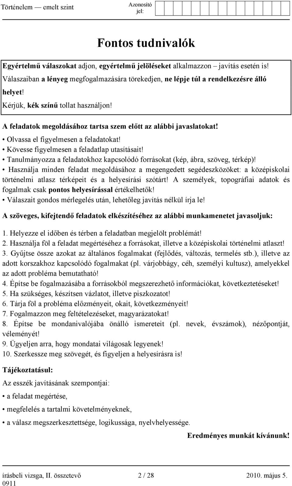 Tanulmányozza a feladatokhoz kapcsolódó forrásokat (kép, ábra, szöveg, térkép)!