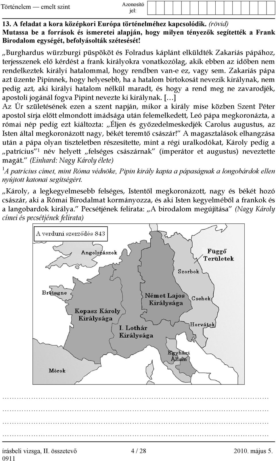 Burghardus würzburgi püspököt és Folradus káplánt elküldték Zakariás pápához, terjesszenek elő kérdést a frank királyokra vonatkozólag, akik ebben az időben nem rendelkeztek királyi hatalommal, hogy