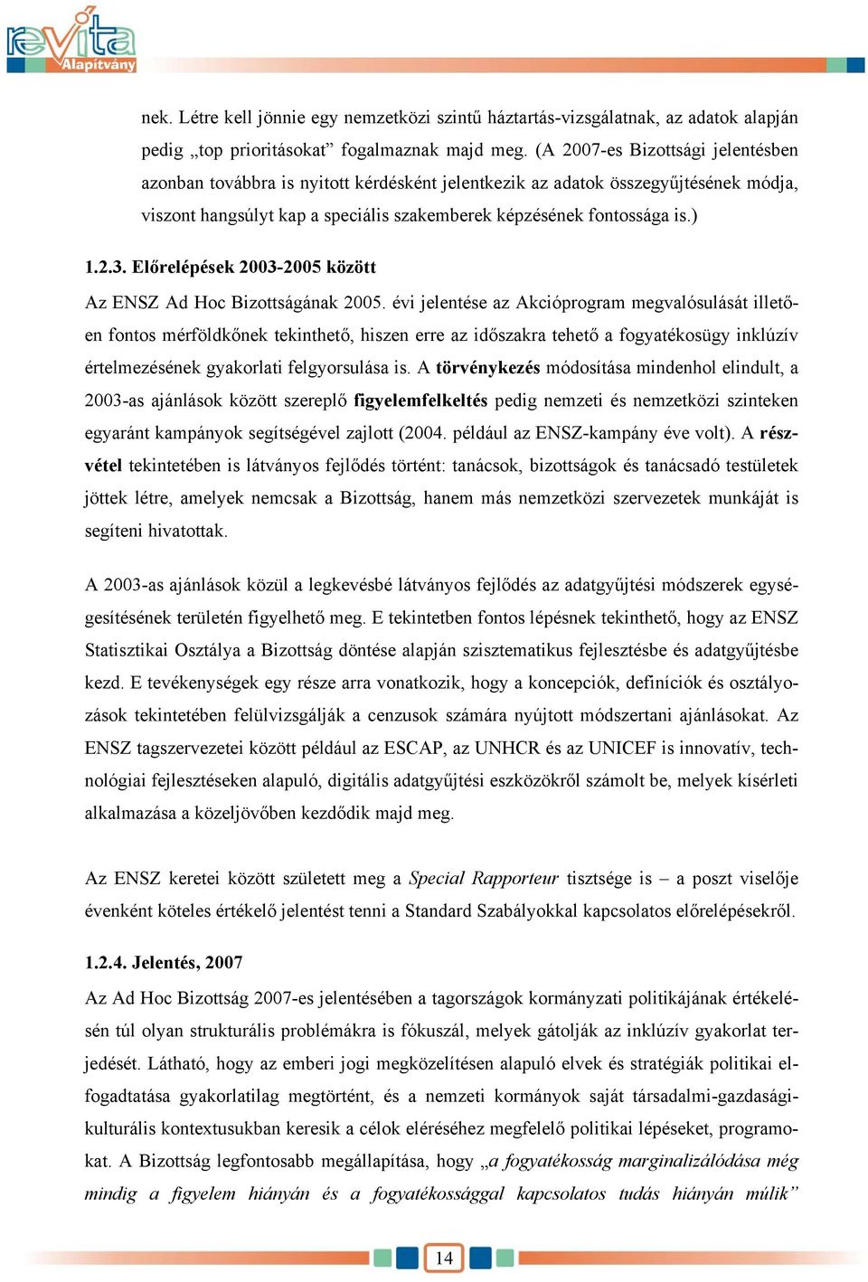 Előrelépések 2003-2005 között Az ENSZ Ad Hoc Bizottságának 2005.