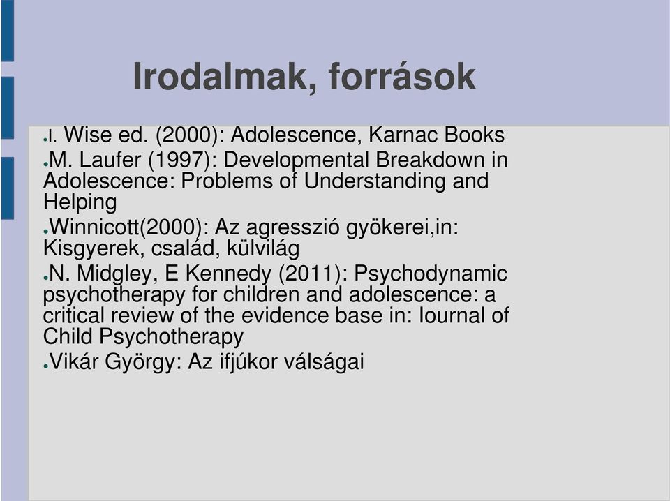 Winnicott(2000): Az agresszió gyökerei,in: Kisgyerek, család, külvilág N.