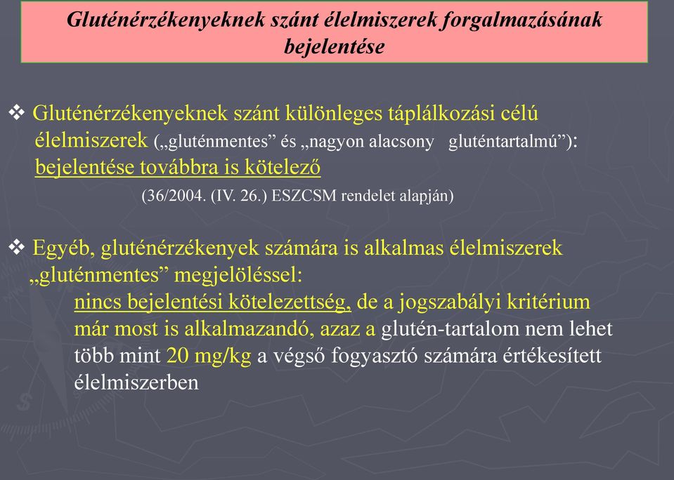 ) ESZCSM rendelet alapján) Egyéb, gluténérzékenyek számára is alkalmas élelmiszerek gluténmentes megjelöléssel: nincs bejelentési