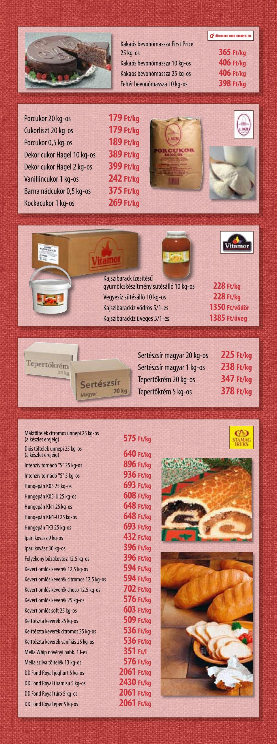 Kajszibarack ízesítésű gyümölcskészítmény sütésálló 10 kg-os Vegyesíz sütésálló 10 kg-os Kajszibarackíz vödrös 5/1-es Kajszibarackíz üveges 5/1-es 228 Ft/kg 228 Ft/kg 1350 Ft/vödör 1385 Ft/üveg