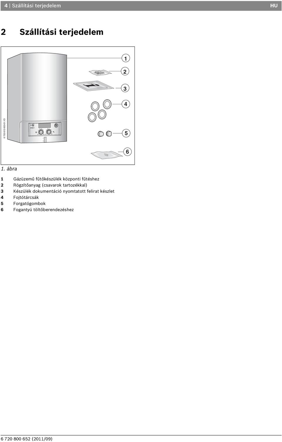 ábra 1 Gázüzemű fűtőkészülék központi fűtéshez 2 Rögzítőanyag