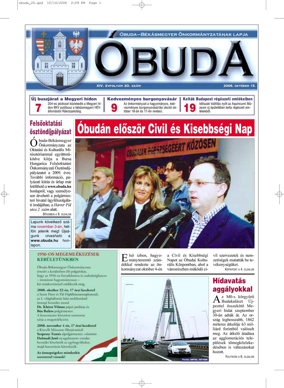 2009. évre. További információ, pályázati kiírás és ûrlap már letölthetõ a www.obuda.hu honlapról, vagy személyesen átvehetõ a polgármesteri hivatal ügyfélszolgálati irodájában, a Harrer Pál utca 2.