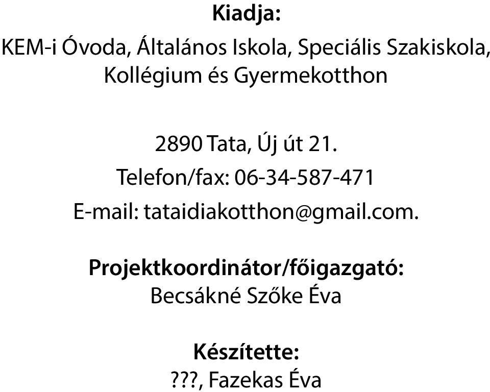 Telefon/fax: 06-34-587-471 E-mail: tataidiakotthon@gmail.com.