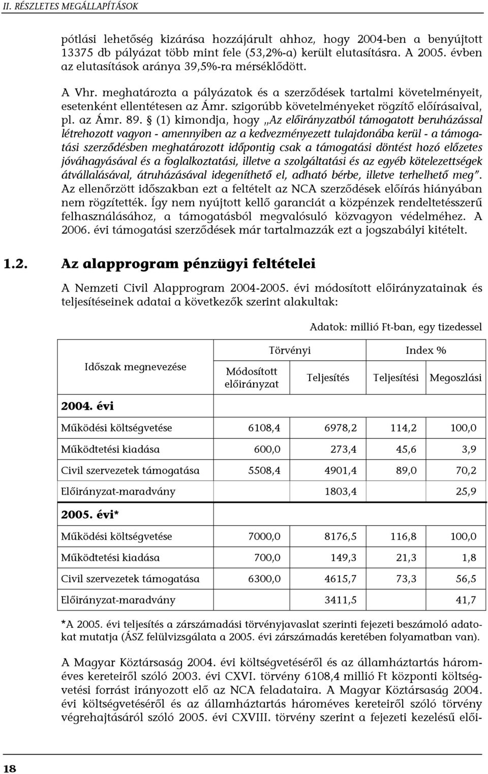 szigorúbb követelményeket rögzítő előírásaival, pl. az Ámr. 89.