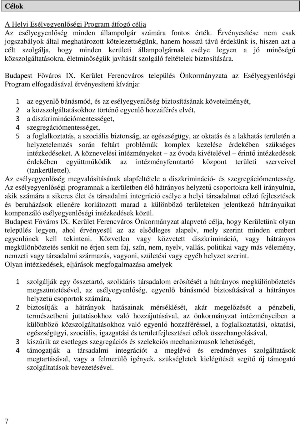 közszolgáltatásokra, életminőségük javítását szolgáló feltételek biztosítására. Budapest Főváros IX.