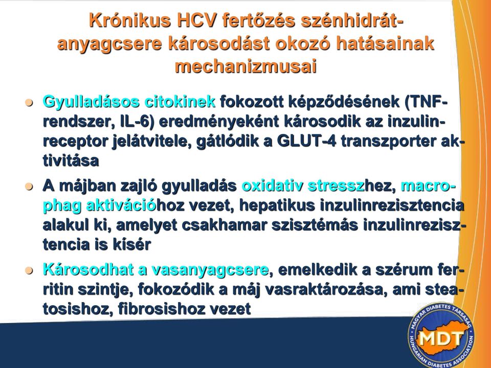 gyulladás oxidativ stresszhez, macrophag aktivációhoz vezet, hepatikus inzulinrezisztencia alakul ki, amelyet csakhamar szisztémás