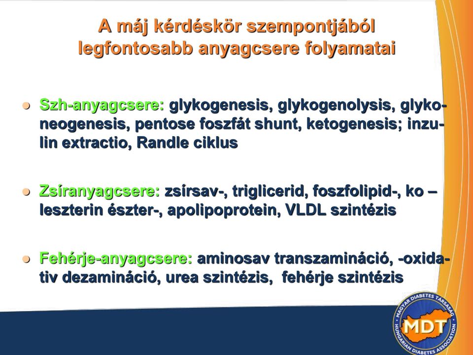 ciklus Zsíranyagcsere: zsírsav-, triglicerid, foszfolipid-, ko leszterin észter-, apolipoprotein,