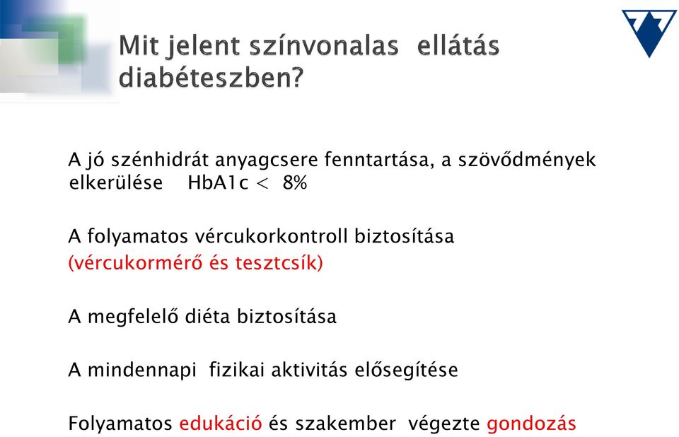 és tesztcsík) A megfelelő diéta biztosítása A mindennapi fizikai