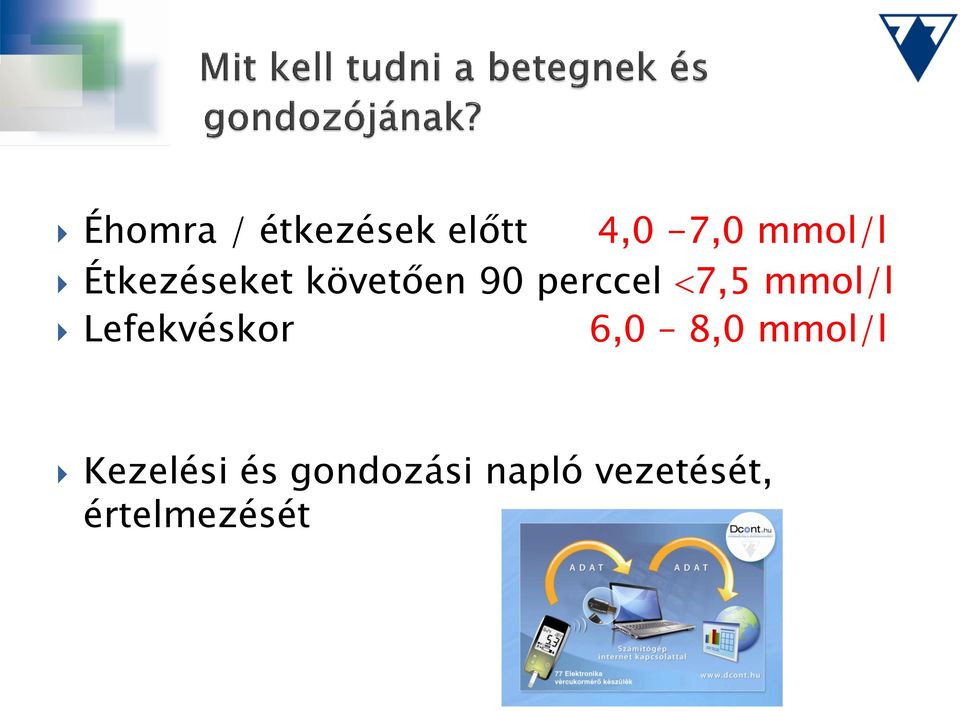 mmol/l Lefekvéskor 6,0 8,0 mmol/l