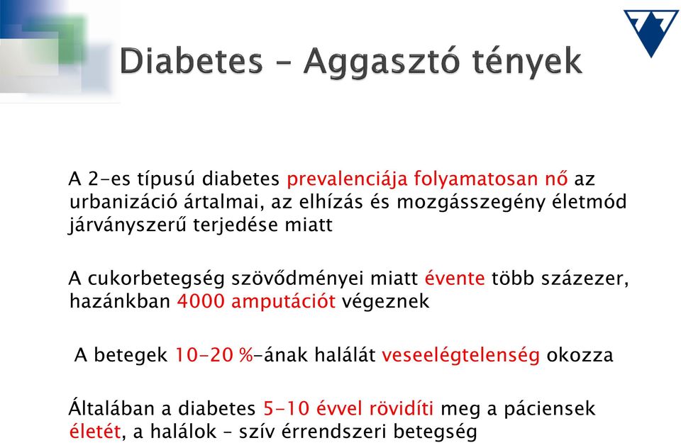 százezer, hazánkban 4000 amputációt végeznek A betegek 10-20 %-ának halálát veseelégtelenség