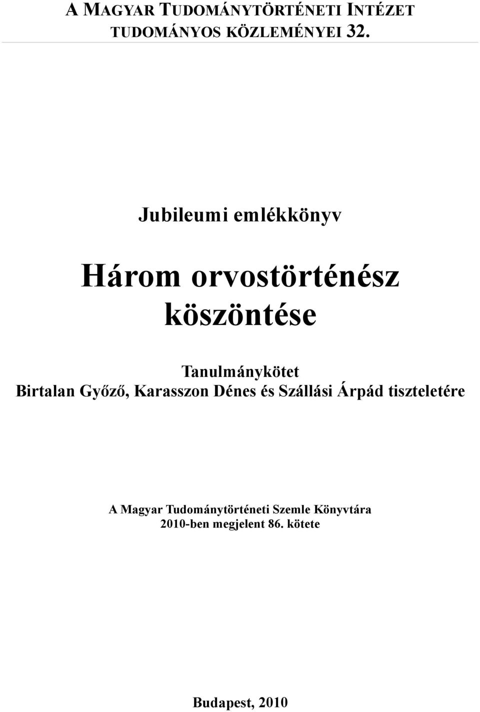 Birtalan Győző, Karasszon Dénes és Szállási Árpád tiszteletére A