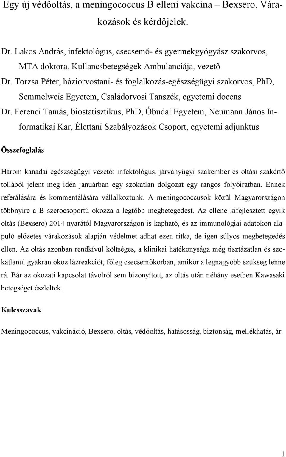 Torzsa Péter, háziorvostani- és foglalkozás-egészségügyi szakorvos, PhD, Semmelweis Egyetem, Családorvosi Tanszék, egyetemi docens Dr.