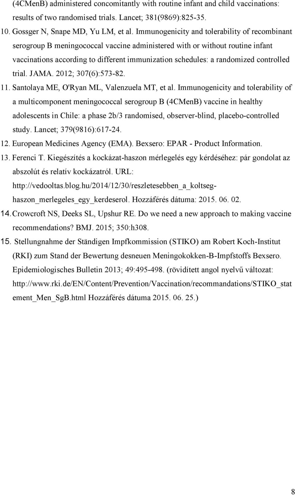 controlled trial. JAMA. 2012; 307(6):573-82. 11. Santolaya ME, O'Ryan ML, Valenzuela MT, et al.