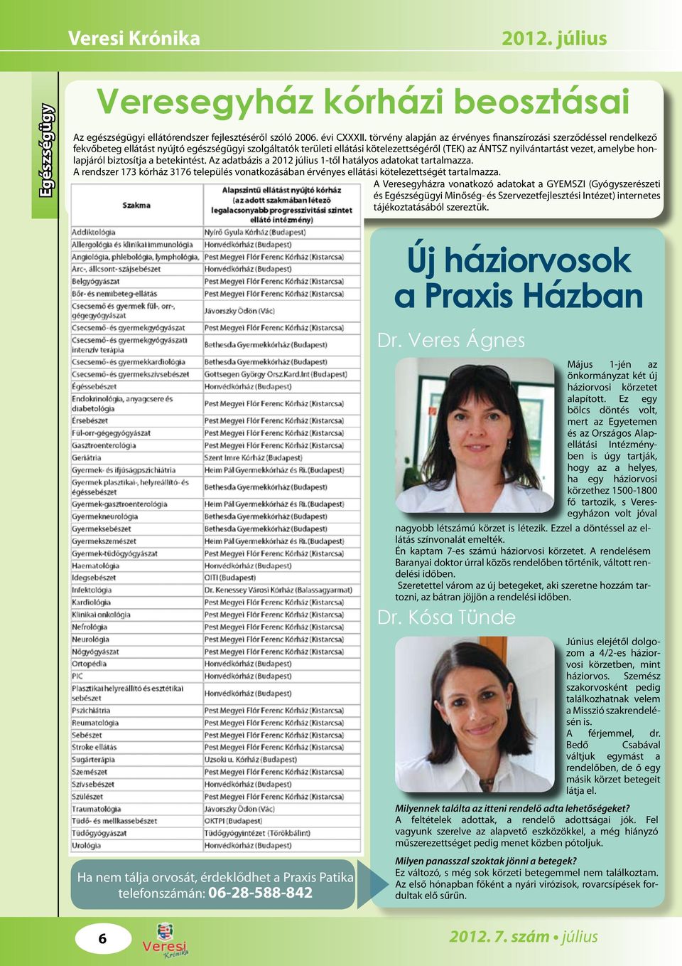 amelybe honlapjáról biztosítja a betekintést. Az adatbázis a 2012 július 1-től hatályos adatokat tartalmazza.