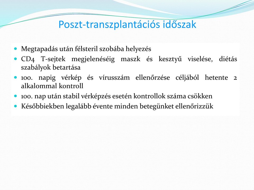 napig vérkép és vírusszám ellenőrzése céljából hetente 2 alkalommal kontroll 100.