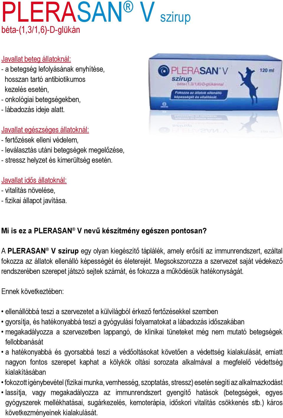 Javallat idős állatoknál: - vitalitás növelése, - fizikai állapot javítása. Mi is ez a PLERASAN V nevű készítmény egészen pontosan?