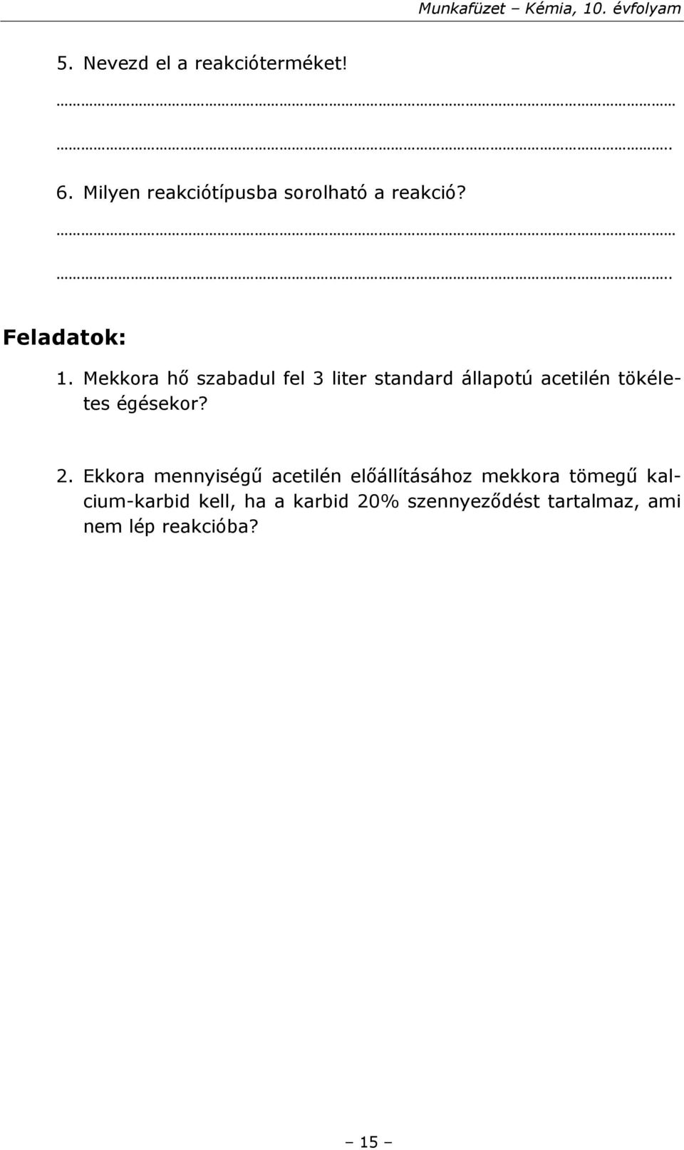 Mekkora hő szabadul fel 3 liter standard állapotú acetilén tökéletes égésekor?