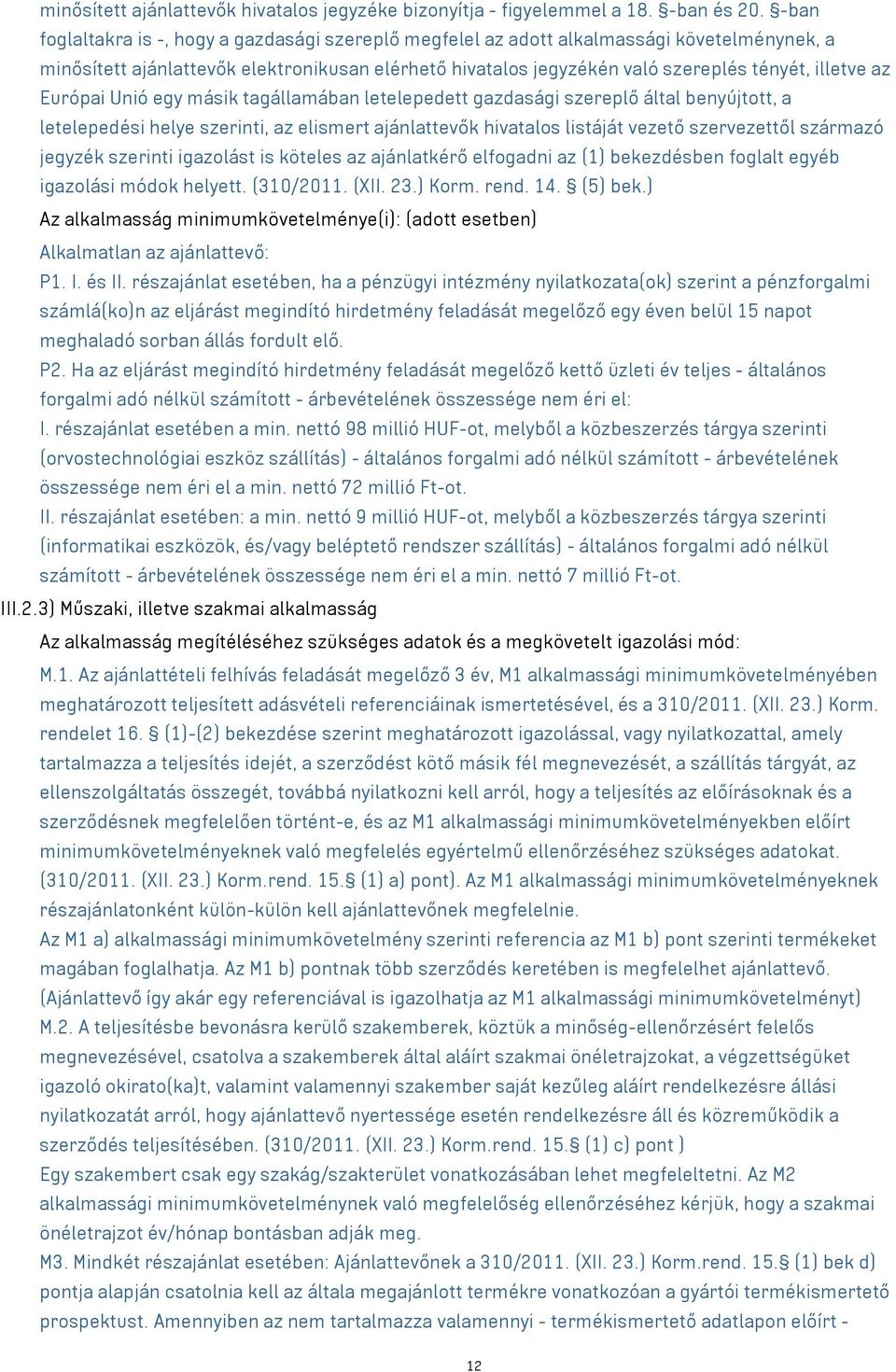 Európai Unió egy másik tagállamában letelepedett gazdasági szereplő által benyújtott, a letelepedési helye szerinti, az elismert ajánlattevők hivatalos listáját vezető szervezettől származó jegyzék