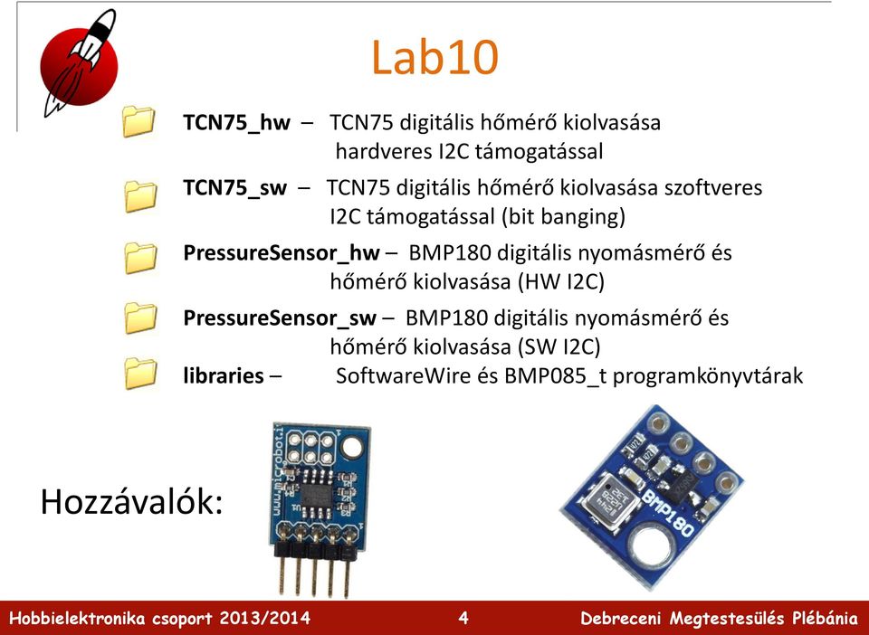 digitális nyomásmérő és hőmérő kiolvasása (HW I2C) PressureSensor_sw BMP180 digitális