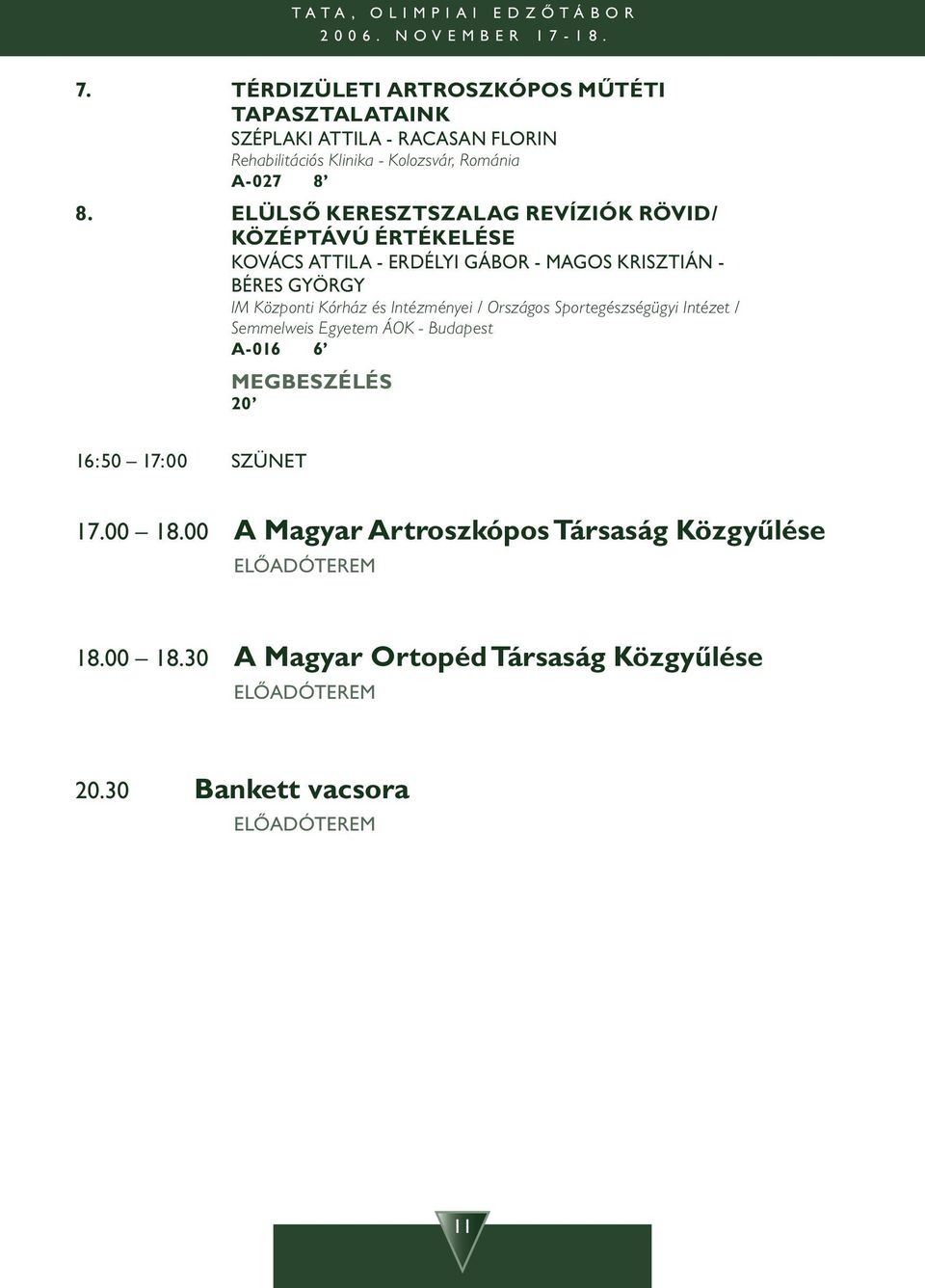 ELÜLSÔ KERESZTSZALAG REVÍZIÓK RÖVID/ KÖZÉPTÁVÚ ÉRTÉKELÉSE KOVÁCS ATTILA - ERDÉLYI GÁBOR - MAGOS KRISZTIÁN - BÉRES GYÖRGY IM Központi Kórház és Intézményei /