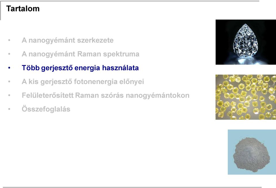 használata A kis gerjesztő fotonenergia előnyei