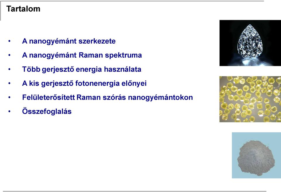 használata A kis gerjesztő fotonenergia előnyei