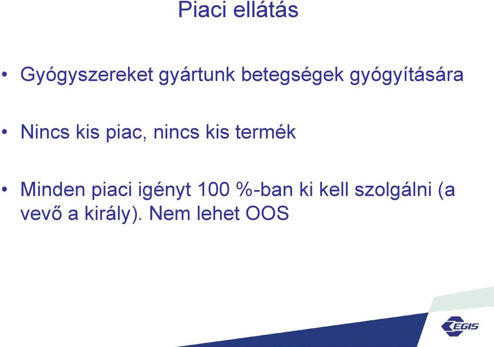 nincs kis termék Minden piaci igényt 100