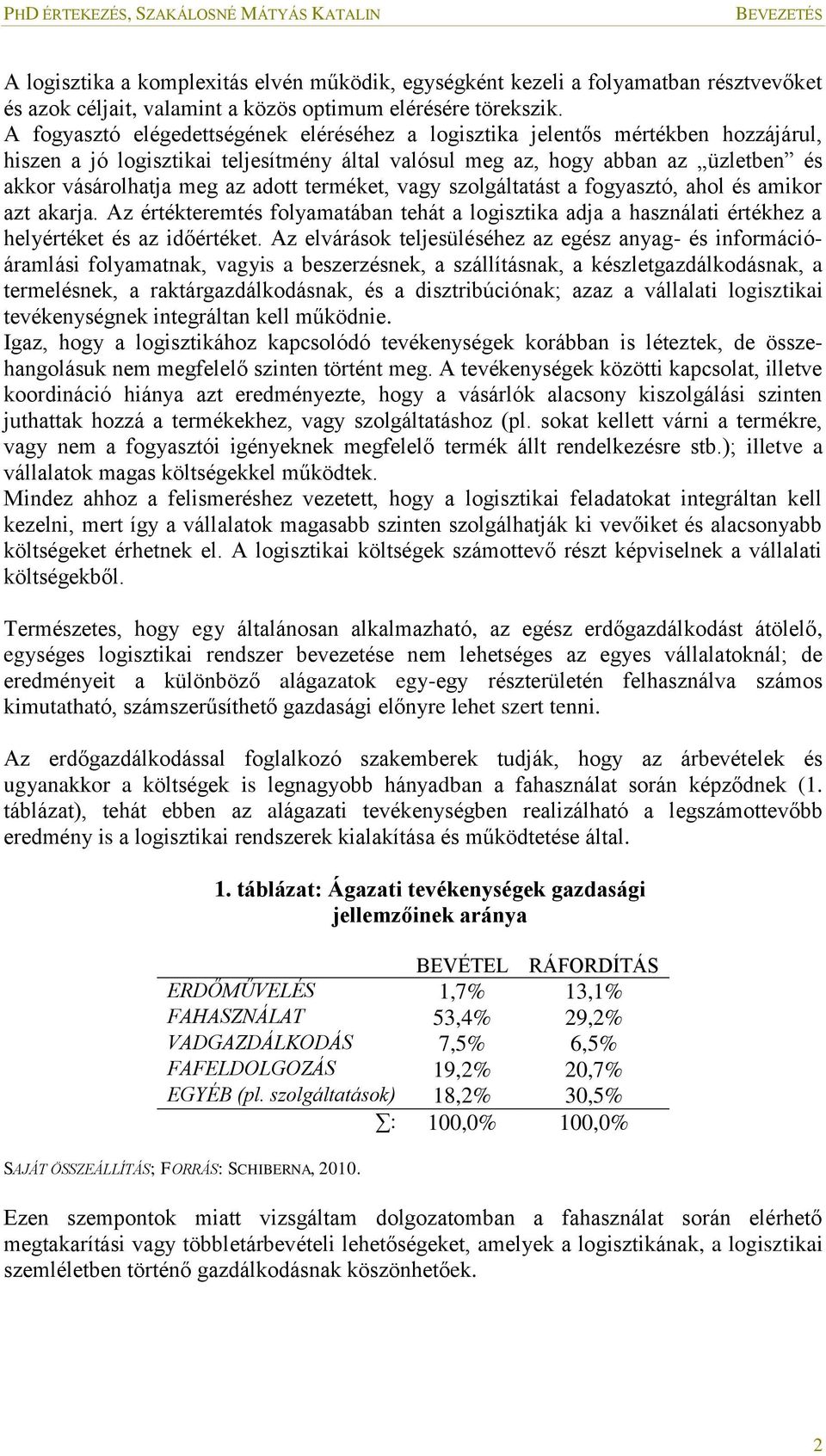 adott terméket, vagy szolgáltatást a fogyasztó, ahol és amikor azt akarja. Az értékteremtés folyamatában tehát a logisztika adja a használati értékhez a helyértéket és az időértéket.