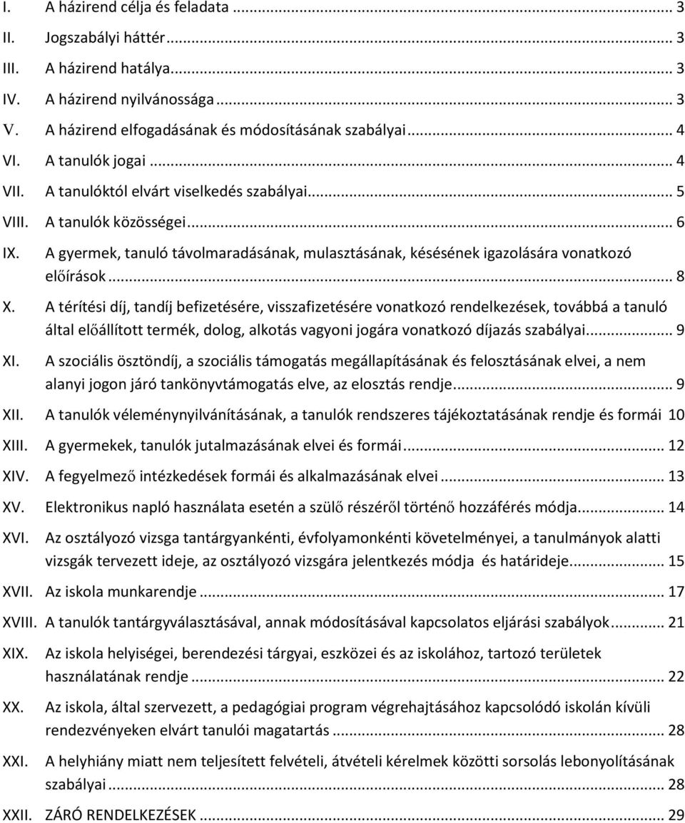 A gyermek, tanuló távolmaradásának, mulasztásának, késésének igazolására vonatkozó előírások... 8 X.