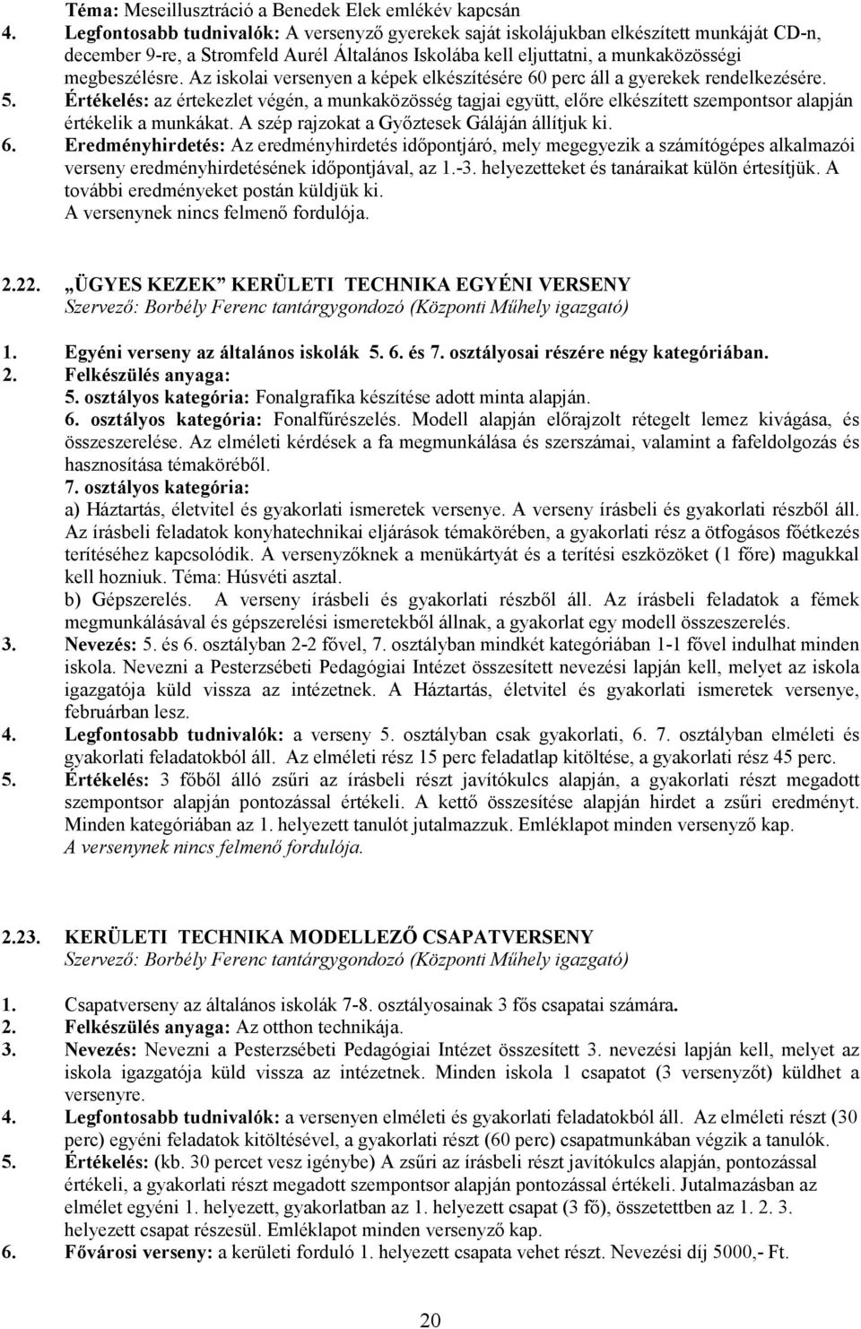 Az iskolai versenyen a képek elkészítésére 60 perc áll a gyerekek rendelkezésére. 5.