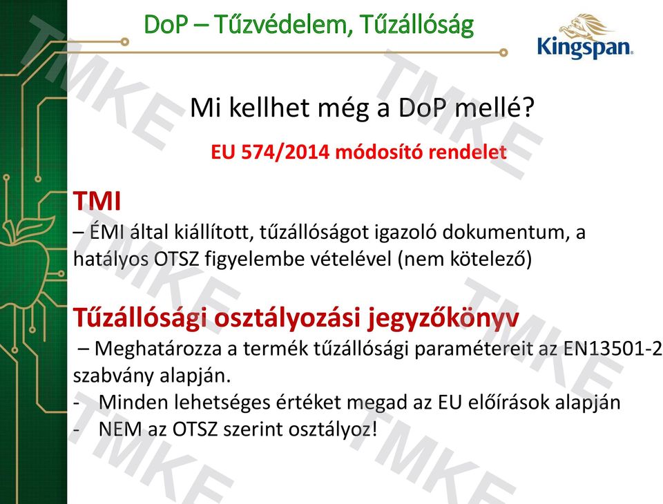 OTSZ figyelembe vételével (nem kötelező) Tűzállósági osztályozási jegyzőkönyv Meghatározza a termék