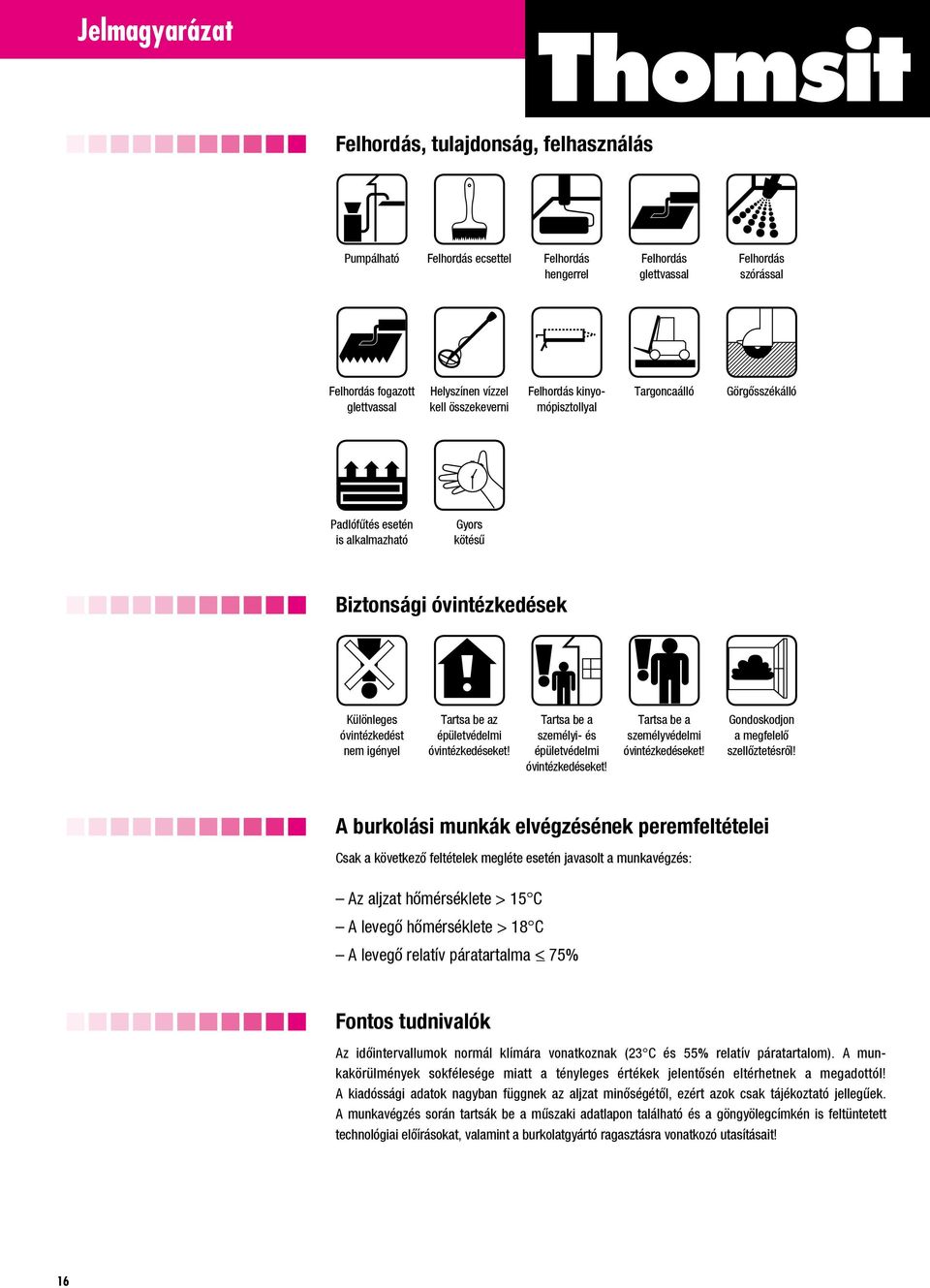 épületvédelmi óvintézkedéseket! Tartsa be a személyi- és épületvédelmi óvintézkedéseket! Tartsa be a személyvédelmi óvintézkedéseket! Gondoskodjon a megfelelő szellőztetésről!