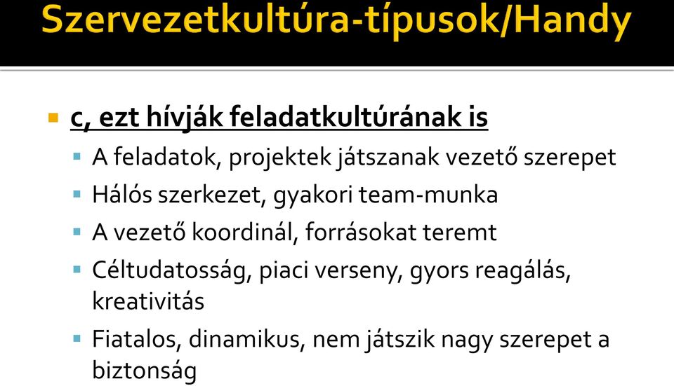 koordinál, forrásokat teremt Céltudatosság, piaci verseny, gyors