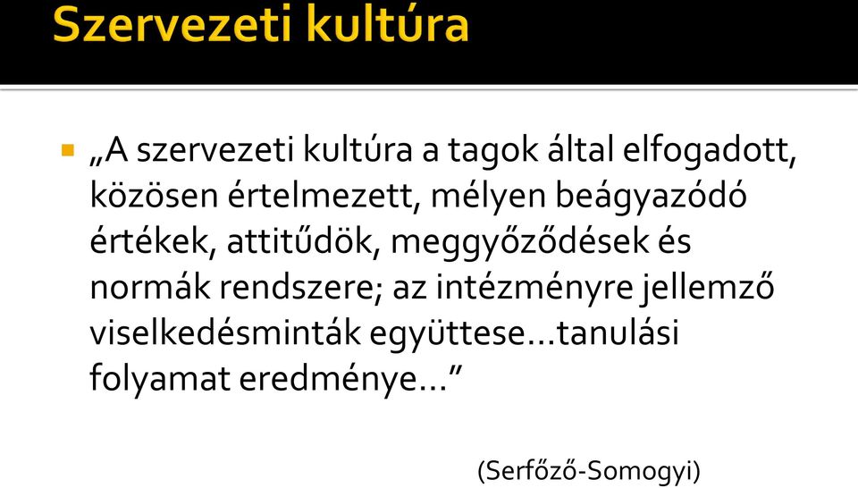 meggyőződések és normák rendszere; az intézményre jellemző