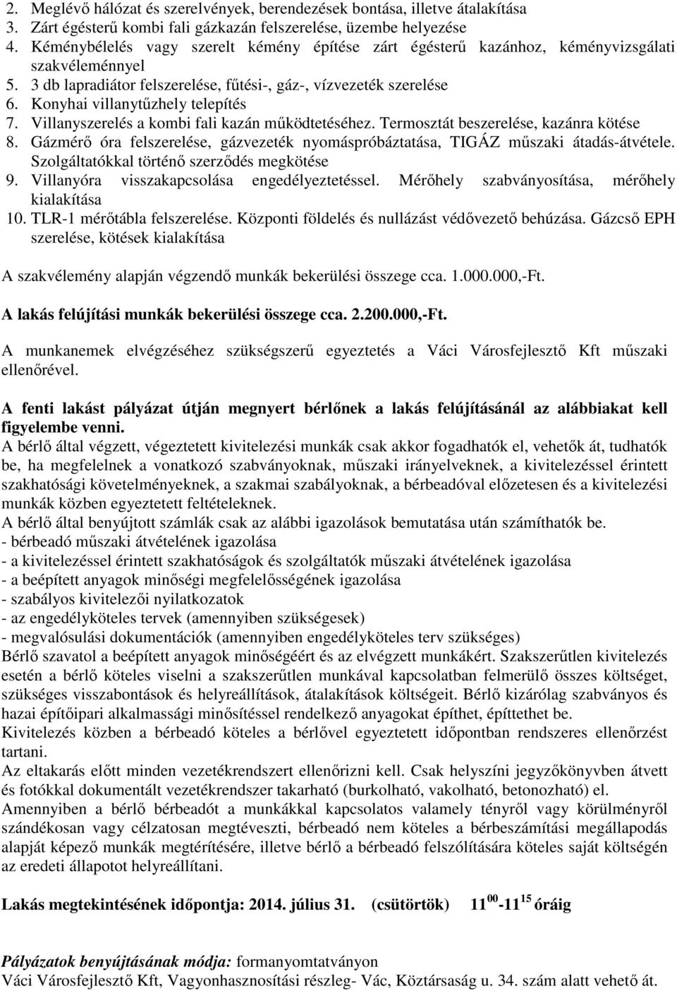 Konyhai villanytűzhely telepítés 7. Villanyszerelés a kombi fali kazán működtetéséhez. Termosztát beszerelése, kazánra kötése 8.