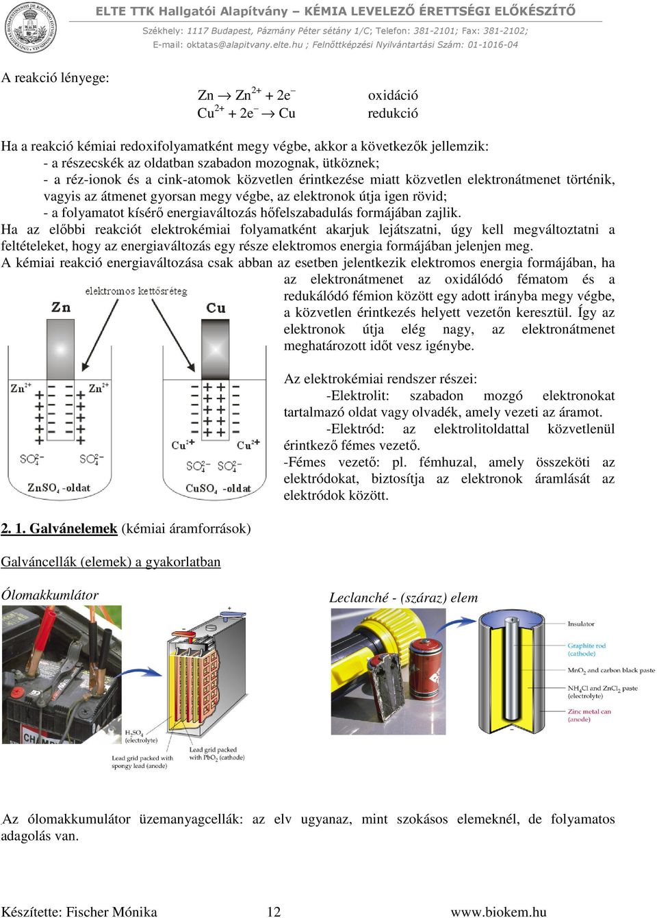 energiaváltozás hőfelszabadulás formájában zajlik.