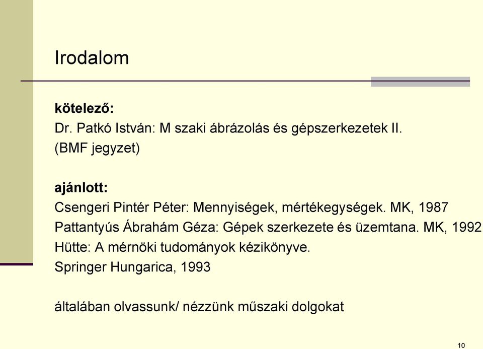 MK, 1987 Pattantyús Ábrahám Géza: Gépek szerkezete és üzemtana.