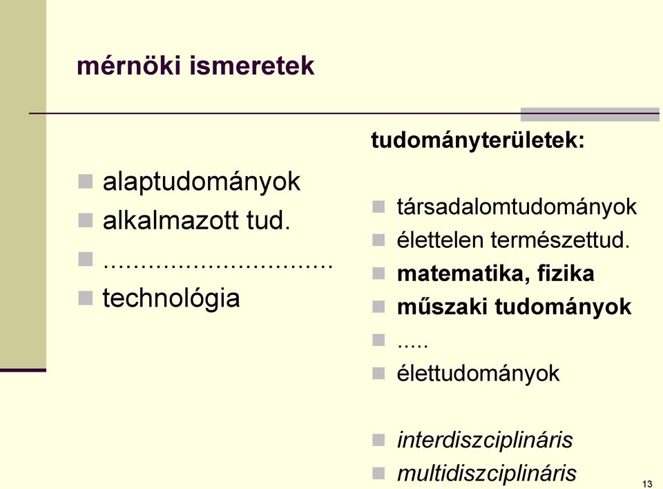 ... technológia társadalomtudományok élettelen természettud.