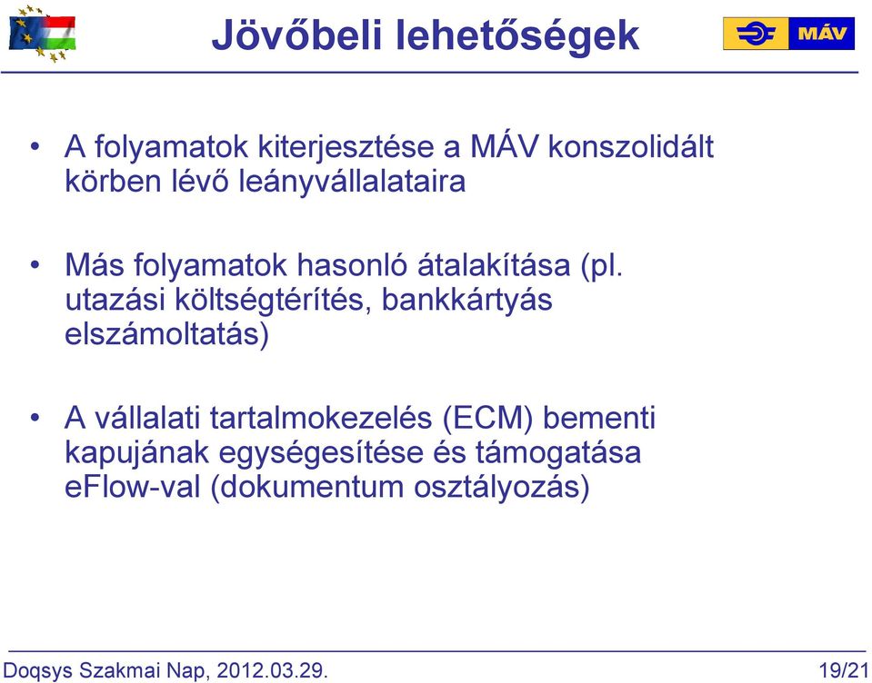 utazási költségtérítés, bankkártyás elszámoltatás) A vállalati tartalmokezelés (ECM)