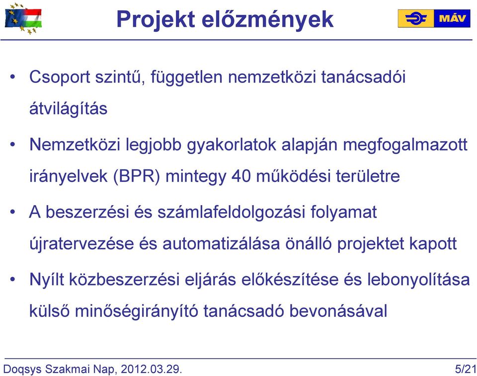 számlafeldolgozási folyamat újratervezése és automatizálása önálló projektet kapott Nyílt közbeszerzési