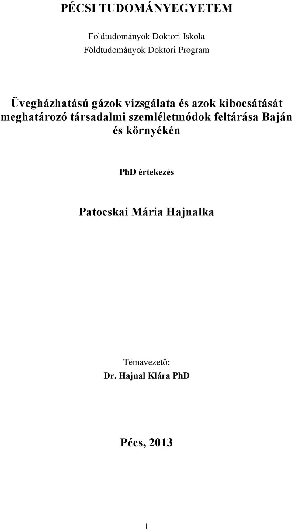 meghatározó társadalmi szemléletmódok feltárása Baján és környékén PhD