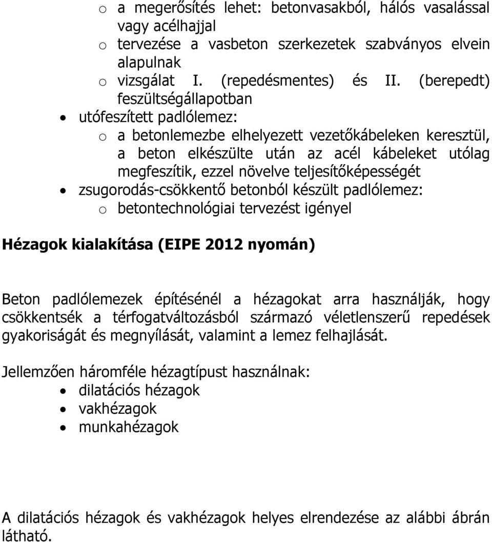 zugorodá-cöentő betonból ézült padlólemez: o betontechnológiai tervezét igényel Hézago ialaítáa (IP 202 nyomán) Beton padlólemeze építéénél a hézagoat arra haználjá, hogy cöenté a