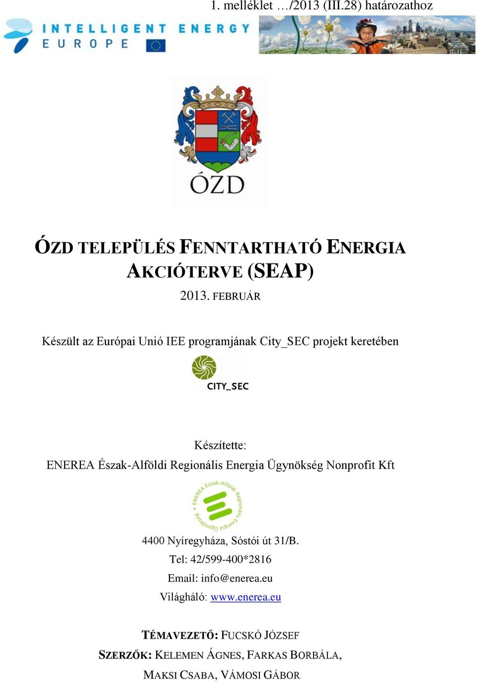 Regionális Energia Ügynökség Nonprofit Kft 4400 Nyíregyháza, Sóstói út 31/B.